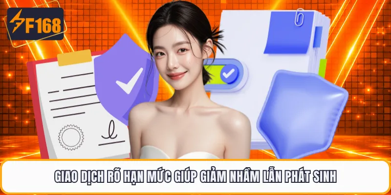 Giao dịch rõ hạn mức giúp giảm nhầm lẫn phát sinh