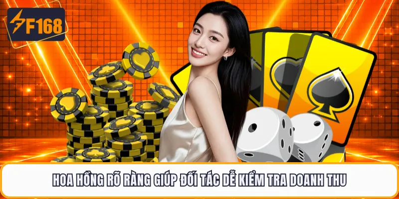 Hoa hồng rõ ràng giúp đối tác dễ kiểm tra doanh thu
